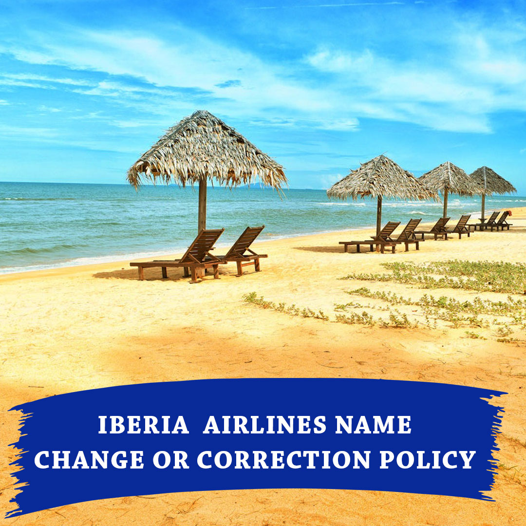 Iberia Airlines Name Change or Correction Policy